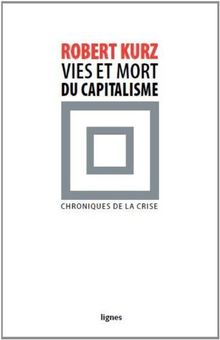 Vies et mort du capitalisme : chroniques de la crise