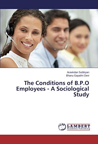 The Conditions of B.P.O Employees - A Sociological Study