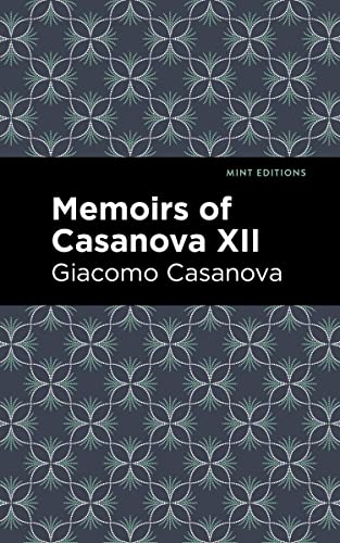Memoirs of Casanova Volume XII (Mint Editions―In Their Own Words: Biographical and Autobiographical Narratives, Band 12)