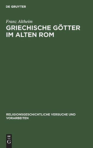 Griechische Götter im alten Rom (Religionsgeschichtliche Versuche und Vorarbeiten, 22, 1, Band 22)