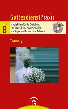 Trauung: Mit CD-ROM (Gottesdienstpraxis Serie B, Band 0)