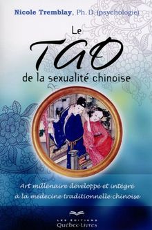 Le Tao de la sexualité chinoise : Art millénaire développé et intégré à la médecine traditionnelle chinoise
