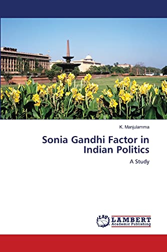 Sonia Gandhi Factor in Indian Politics: A Study