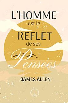 L'homme est le reflet de ses pensées