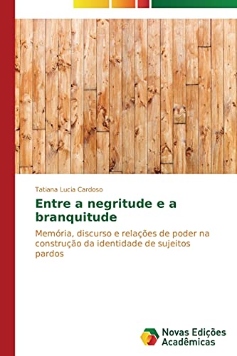 Entre a negritude e a branquitude: Memória, discurso e relações de poder na construção da identidade de sujeitos pardos