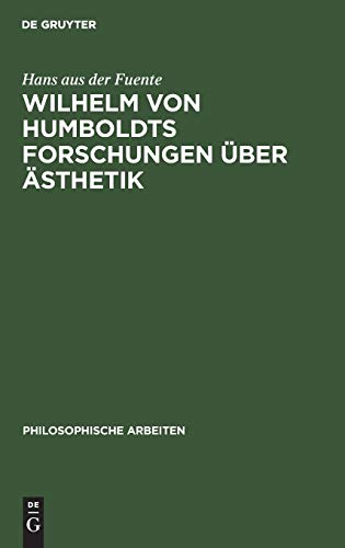 Wilhelm von Humboldts Forschungen über Ästhetik (Philosophische Arbeiten, 4, 3, Band 4)