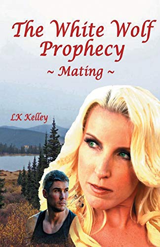 The White Wolf Prophecy - Mating - Book 1 (White Wolf Prophecy Trilogy)