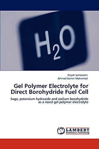 Gel Polymer Electrolyte for Direct Borohydride Fuel Cell: Sago, potassium hydroxide and sodium borohydride as a novel gel polymer electrolyte