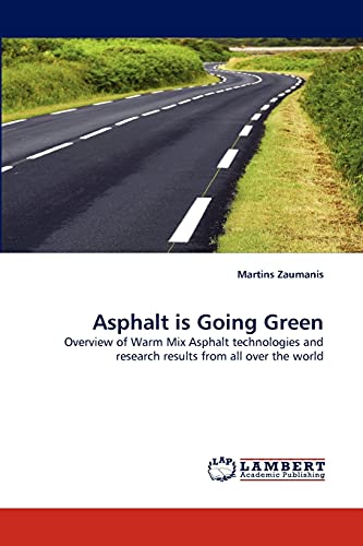 Asphalt is Going Green: Overview of Warm Mix Asphalt technologies and research results from all over the world