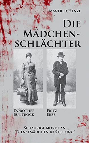 Die Mädchenschlächter: Schaurige Morde an Dienstmädchen in Stellung
