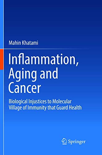 Inflammation, Aging and Cancer: Biological Injustices to Molecular Village of Immunity that Guard Health
