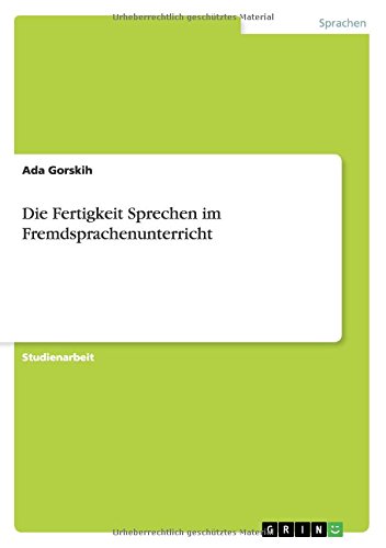 Die Fertigkeit Sprechen im Fremdsprachenunterricht