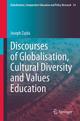 Discourses of Globalisation, Cultural Diversity and Values Education (Globalisation, Comparative Education and Policy Research, 34, Band 34)