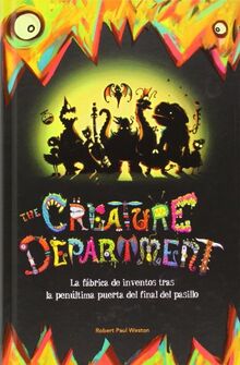 The Creature Department. : La fábrica de inventos tras la penúltima puerta del final del pasillo (Jóvenes lectores)