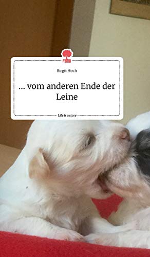 ... vom anderen Ende der Leine. Life is a Story - story.one