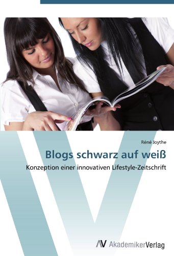 Blogs schwarz auf weiß: Konzeption einer innovativen Lifestyle-Zeitschrift