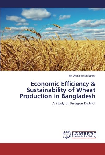 Economic Efficiency & Sustainability of Wheat Production in Bangladesh: A Study of Dinajpur District