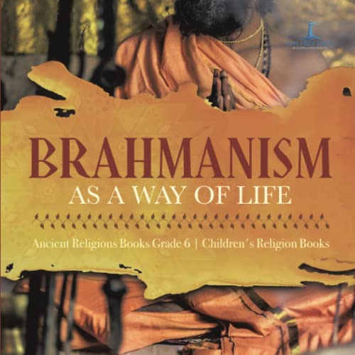 Brahmanism as a Way of Life | Ancient Religions Books Grade 6 | Children's Religion Books