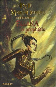 Le pacte des Marchombres. Vol. 3. Ellana, la prophétie