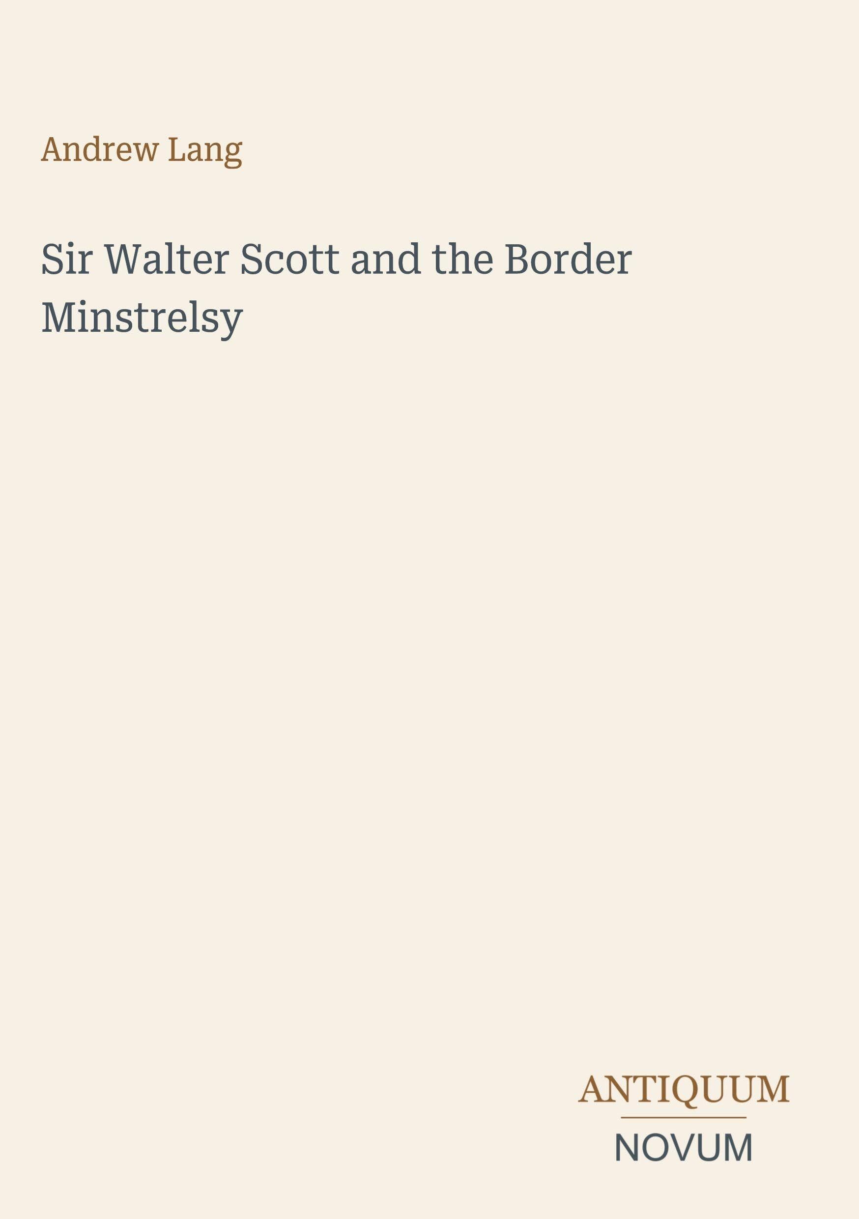 Sir Walter Scott and the Border Minstrelsy