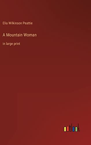 A Mountain Woman: in large print