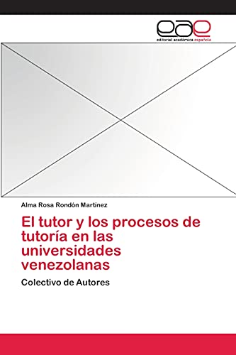 El tutor y los procesos de tutoría en las universidades venezolanas: Colectivo de Autores