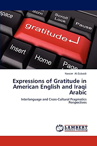 Expressions of Gratitude in American English and Iraqi Arabic: Interlanguage and Cross-Cultural Pragmatics Perspectives