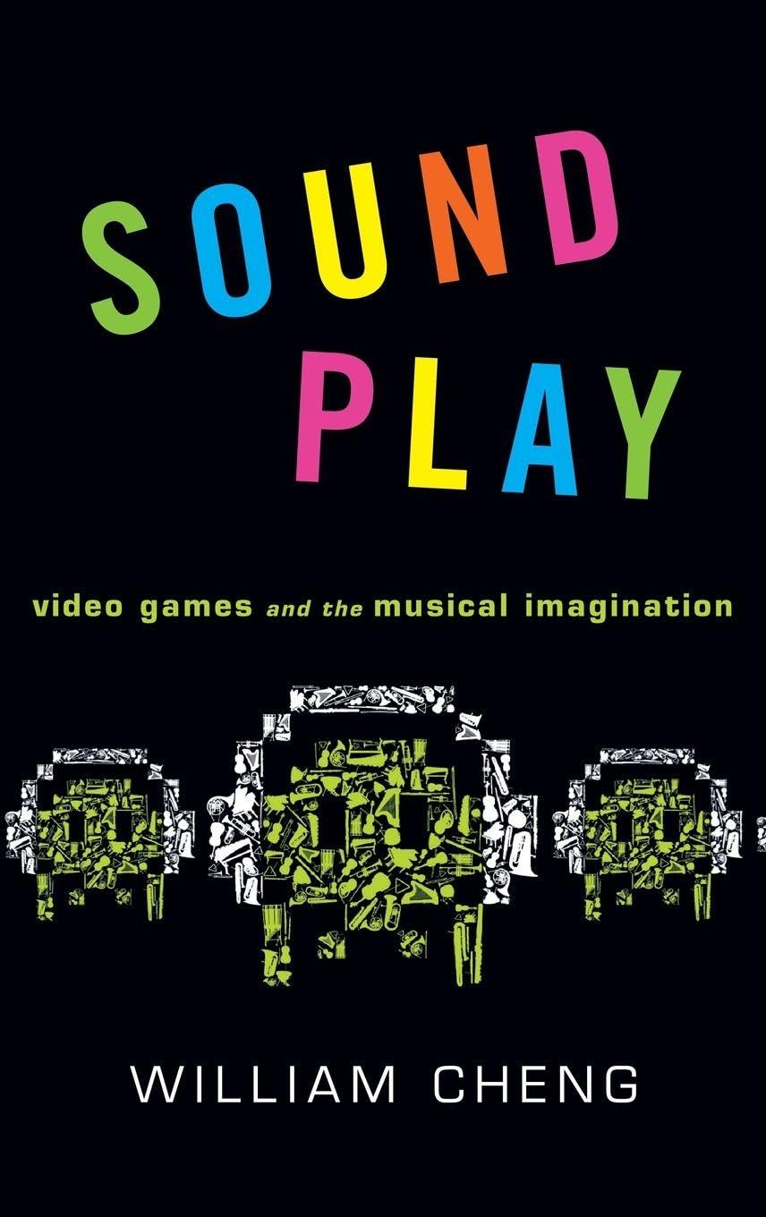 Sound Play: Video Games and the Musical Imagination (Oxford Music/Media)