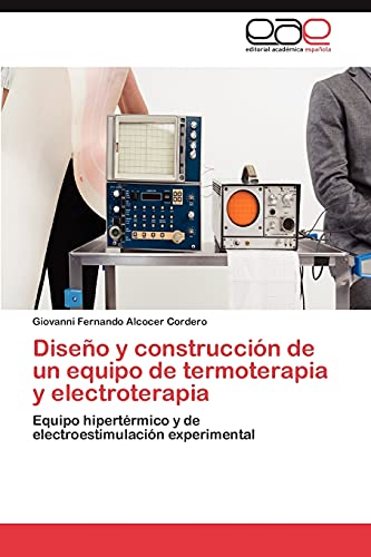 Diseño y construcción de un equipo de termoterapia y electroterapia: Equipo hipertérmico y de electroestimulación experimental