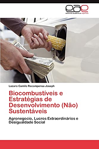Biocombustíveis e Estratégias de Desenvolvimento (Não) Sustentáveis: Agronegocio, Lucros Extraordinários e Desigualdade Social