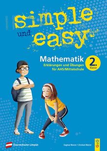 simple und easy Mathematik 2: Erklärungen und Übungen für die 2. Klasse AHS/Mittelschule (simple und easy: Easy auf Schularbeiten und Prüfungen vorbereiten)