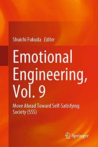 Emotional Engineering, Vol. 9: Move Ahead Toward Self-Satisfying Society (SSS) (Emotional Engineering, 9)