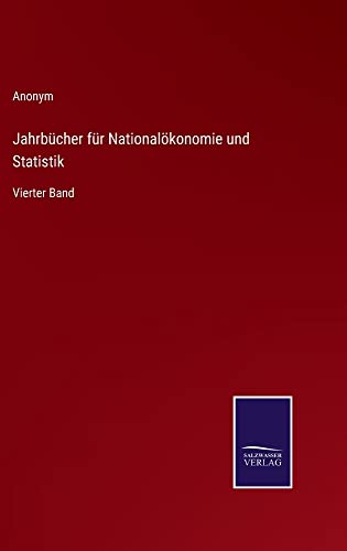 Jahrbücher für Nationalökonomie und Statistik: Vierter Band