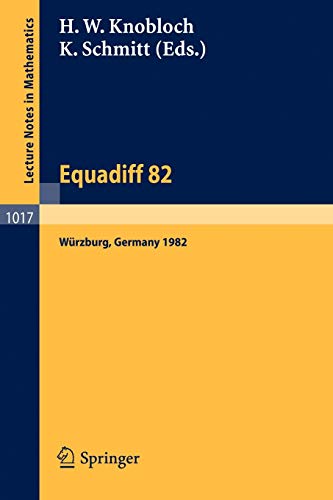 Equadiff 82: Proceedings of the International Conference Held in Würzburg, FRG, August 23-28, 1982 (Lecture Notes in Mathematics) (Lecture Notes in Mathematics, 1017, Band 1017)