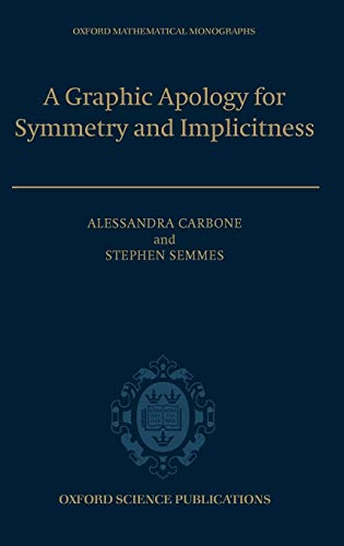 A Graphic Apology for Symmetry and Implicitness (Oxford Mathematical Monographs)