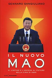 Il nuovo Mao. Xi Jinping e l'ascesa al potere nella Cina di oggi (Le scie. Nuova serie)