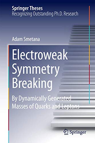 Electroweak Symmetry Breaking: By Dynamically Generated Masses of Quarks and Leptons (Springer Theses)