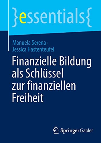 Finanzielle Bildung als Schlüssel zur finanziellen Freiheit (essentials)