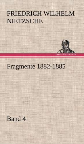 Fragmente 1882-1885, Band 4