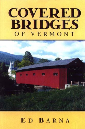 Ed Barna Covered Bridges Of Vermont