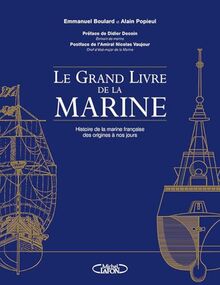 Le grand livre de la Marine : histoire de la marine française des origines à nos jours