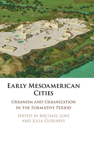 Early Mesoamerican Cities: Urbanism and Urbanization in the Formative Period