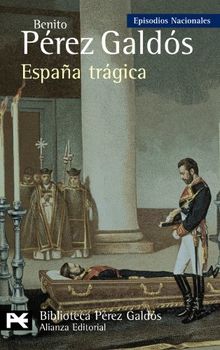 España trágica : - (El Libro De Bolsillo - Bibliotecas De Autor - Biblioteca Pérez Galdós - Episodios Nacionales)