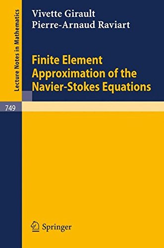 Finite Element Approximation of the Navier-Stokes Equations (Lecture Notes in Mathematics, Band 749)