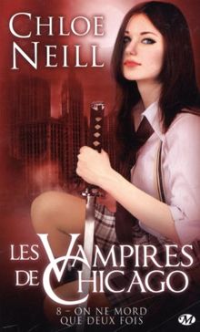 Les vampires de Chicago. Vol. 8. On ne mord que deux fois