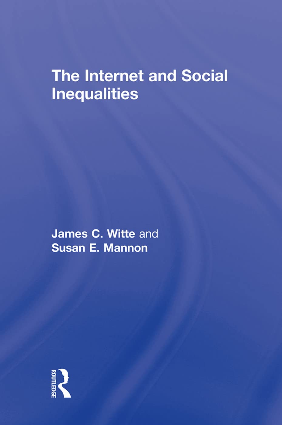The Internet and Social Inequalities (Contemporary Sociological Perspectives)
