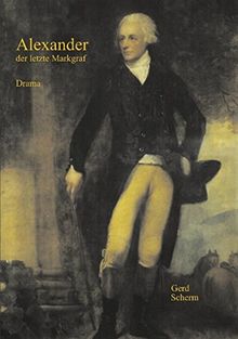Alexander der letzte Markgraf: Drama