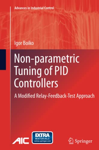 Non-parametric Tuning of PID Controllers: A Modified Relay-Feedback-Test Approach (Advances in Industrial Control)