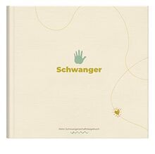 Schwanger!: Mein Schwangerschaftstagebuch | Das Journal, Erinnerungsbuch und Fotoalbum mit inspirierenden Fragen für deine Schwangerschaft | tolles Geschenk für Freundin, Tochter oder sich selbst