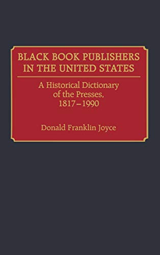 Black Book Publishers in the United States: A Historical Dictionary of the Presses, 1817-1990